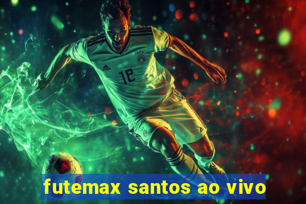 futemax santos ao vivo